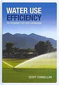 Water Use Efficiency for Irrigated Turf and Landscape (Hardcover)