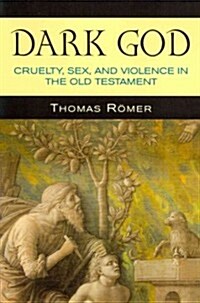 Dark God: Cruelty, Sex, and Violence in the Old Testament (Paperback)