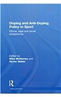 Doping and Anti-Doping Policy in Sport : Ethical, Legal and Social Perspectives (Paperback)