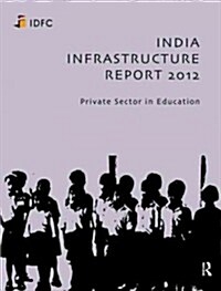 India Infrastructure Report 2012 : Private Sector in Education (Paperback)