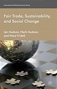 Fair Trade, Sustainability and Social Change (Hardcover)