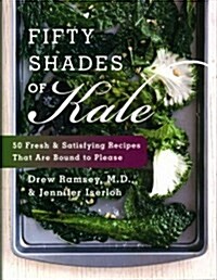 [중고] Fifty Shades of Kale: 50 Fresh and Satisfying Recipes That Are Bound to Please (Hardcover)