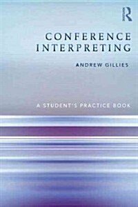 Conference Interpreting : A Student’s Practice Book (Paperback)