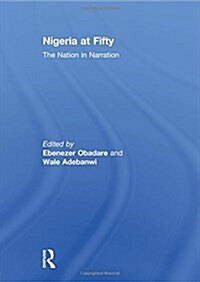 Nigeria at Fifty : The Nation in Narration (Paperback)