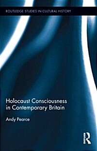 Holocaust Consciousness in Contemporary Britain (Hardcover)
