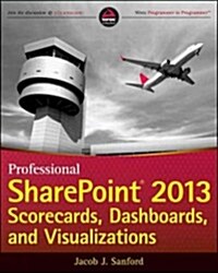 Professional SharePoint 2013 Scorecards, Dashboards, and Visualizations (Paperback, Digital Online)