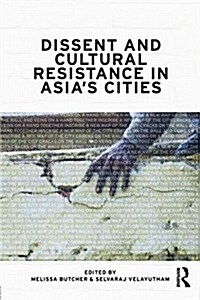 Dissent and Cultural Resistance in Asia’s Cities (Paperback)