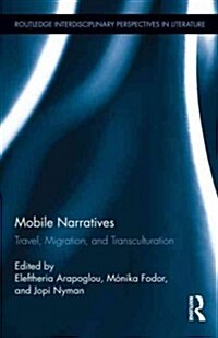 Mobile Narratives : Travel, Migration, and Transculturation (Hardcover)