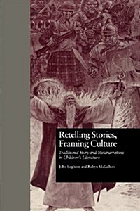 Retelling Stories, Framing Culture : Traditional Story and Metanarratives in Childrens Literature (Paperback)