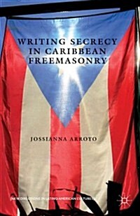 Writing Secrecy in Caribbean Freemasonry (Hardcover)
