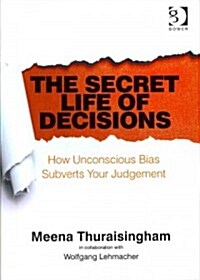 The Secret Life of Decisions : How Unconscious Bias Subverts Your Judgement (Paperback, New ed)