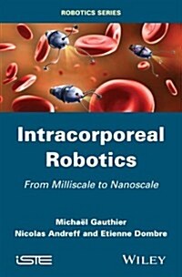 Intracorporeal Robotics : From Milliscale to Nanoscale (Hardcover)