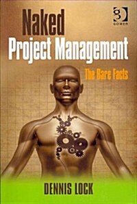 Naked Project Management : The Bare Facts (Paperback, New ed)