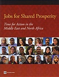 Jobs for Shared Prosperity: Time for Action in the Middle East and North Africa (Paperback)