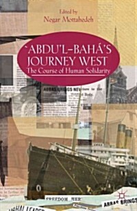 Abdul-Bahas Journey West : The Course of Human Solidarity (Hardcover)