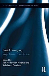 Brazil Emerging : Inequality and Emancipation (Hardcover)