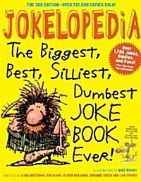 [중고] Jokelopedia, Third Edition: The Biggest, Best, Silliest, Dumbest Joke Book Ever! (Paperback, 3)