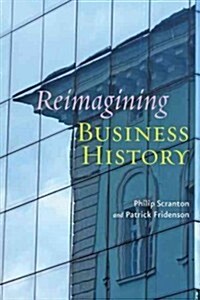 Reimagining Business History (Paperback)