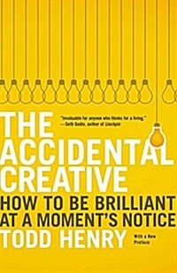 The Accidental Creative: How to Be Brilliant at a Moments Notice (Paperback)