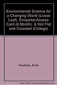 Environmental Science for a Changing World (Loose Leaf), Envportal Access Card (6 Month), & Hot Flat and Crowded (College) (Hardcover)