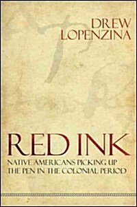 Red Ink: Native Americans Picking Up the Pen in the Colonial Period (Paperback)