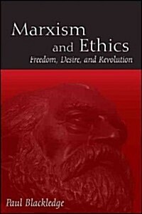 Marxism and Ethics: Freedom, Desire, and Revolution (Paperback)