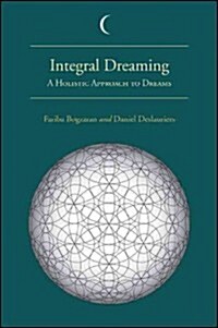 Integral Dreaming: A Holistic Approach to Dreams (Paperback)