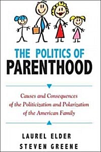 The Politics of Parenthood: Causes and Consequences of the Politicization and Polarization of the American Family (Paperback)