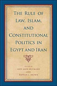 The Rule of Law, Islam, and Constitutional Politics in Egypt and Iran (Hardcover)