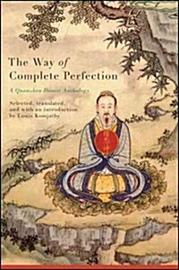 The Way of Complete Perfection: A Quanzhen Daoist Anthology (Hardcover)