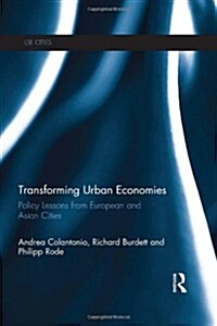 Transforming Urban Economies : Policy Lessons from European and Asian Cities (Hardcover)