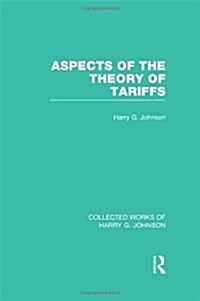Aspects of the Theory of Tariffs  (Collected Works of Harry Johnson) (Hardcover)