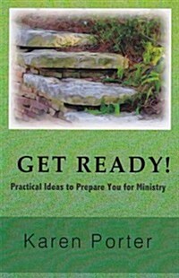 Get Ready!: Practical Ideas to Prepare You for Ministry (Paperback)