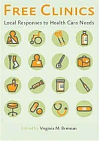Free Clinics: Local Responses to Health Care Needs (Paperback)