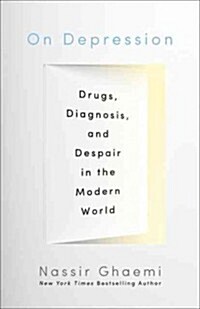 On Depression: Drugs, Diagnosis, and Despair in the Modern World (Hardcover)