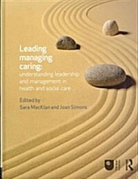 Leading, Managing, Caring: Understanding Leadership and Management in Health and Social Care (Hardcover)