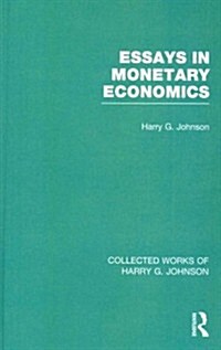 Essays in Monetary Economics  (Collected Works of Harry Johnson) (Hardcover)