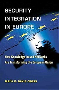 Security Integration in Europe: How Knowledge-Based Networks Are Transforming the European Union (Paperback)