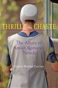 Thrill of the Chaste: The Allure of Amish Romance Novels (Paperback)