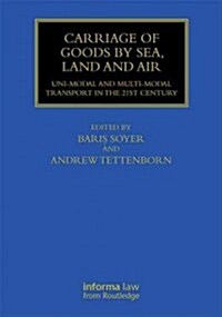 Carriage of Goods by Sea, Land and Air : Uni-modal and Multi-modal Transport in the 21st Century (Hardcover)