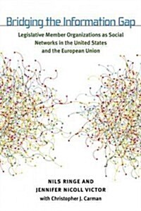 Bridging the Information Gap: Legislative Member Organizations as Social Networks in the United States and the European Union (Hardcover)