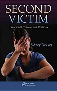 Second Victim: Error, Guilt, Trauma, and Resilience (Paperback)