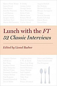 Lunch with the FT: 52 Classic Interviews (Hardcover)