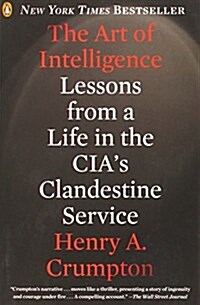 The Art of Intelligence: Lessons from a Life in the CIAs Clandestine Service (Paperback)