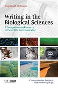 Writing in the Biological Sciences: A Comprehensive Resource for Scientific Communication (Paperback)