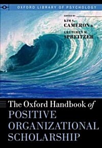 The Oxford Handbook of Positive Organizational Scholarship (Paperback, Reprint)