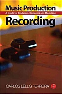 Music Production: Recording : A Guide for Producers, Engineers, and Musicians (Paperback)