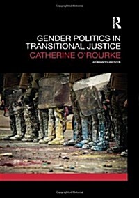Gender Politics in Transitional Justice (Hardcover)
