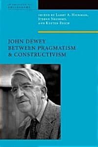 John Dewey Between Pragmatism and Constructivism (Paperback, Reprint)