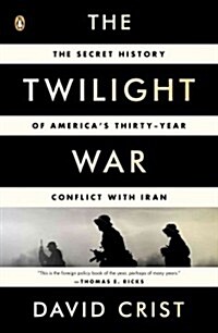 The Twilight War: The Secret History of Americas Thirty-Year Conflict with Iran (Paperback)